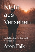 Nicht aus Versehen: Und plötzlich war ich nicht mehr dabei (German Edition) B0GMB8XD97 Book Cover
