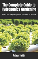 The Complete Guide to Hydroponics Gardening: Start Your Hydroponic System at Home B0BB35T6YQ Book Cover