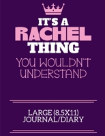 It's A Rachel Thing You Wouldn't Understand Large (8.5x11) Journal/Diary: A cute notebook or notepad to write in for any book lovers, doodle writers and budding authors! 1709917156 Book Cover