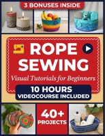 The Complete Zigzag Rope Sewing Guide: Master The Art Of Zigzag Rope Sewing With 23 Exciting Projects, Step-by-step Tutorials & Pro Tips. Create Durable Bowls, Totes, Baskets, Décor Pieces And More B0FNKDLQ1W Book Cover