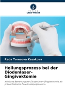 Heilungsprozess bei der Diodenlaser-Gingivektomie: Klinische Bewertung der Diodenlaser-Gingivektomie als präprothetische Parodontalpräparation 6204163981 Book Cover