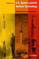 Preludes to U.S. Space-Launch Vehicle Technology: Goddard Rockets to Minuteman III 081303177X Book Cover