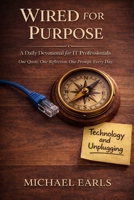 Wired for Purpose: A Daily Devotional for IT Professionals B0GWHZKVJ2 Book Cover