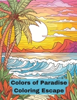 Colors of Paradise Coloring Escape B0CT5XNF33 Book Cover