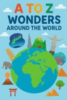 A TO Z Wonders of the World: An A to Z adventure through the world's most magical wonders! B0FSF6Q5XC Book Cover
