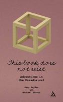 This Book Does Not Exist: Adventures in the Paradoxical. 1435110714 Book Cover