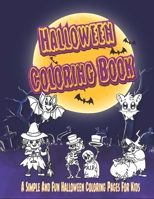 Halloween Coloring Book For Kids - A Simple And Fun Halloween Coloring Pages.: Spooky Hand Drawn Illustrations For Kids Relaxation - Makes The Perfect Halloween Gift For Kids. B08GLW8X4F Book Cover