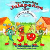 The Traveling Jalapeno's Visit Marie's Garden: The Peppers Visit Maries Garden 1548281239 Book Cover