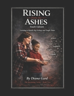 Rising from the Ashes: Youth Edition: Learning to Handle Big Feelings and Tough Times (The Becoming Series) B0GWXYWCF4 Book Cover