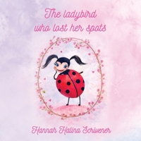 The Ladybird Who Lost Her Spots 176482461X Book Cover