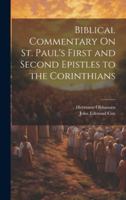 Biblical Commentary On St. Paul's First and Second Epistles to the Corinthians 1020100389 Book Cover