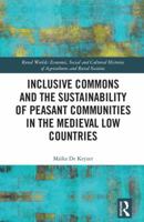 Inclusive Commons and the Sustainability of Peasant Communities in the Medieval Low Countries 1138054046 Book Cover