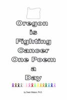 Oregon is Fighting Cancer One Poem a Day 1956894217 Book Cover