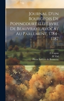 Journal d'Un Bourgeois de Popincourt (Lef�bvre de Beauvray), Avocat Au Parlement, 1784-1787 1022566857 Book Cover