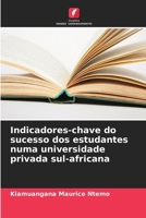 Indicadores-chave do sucesso dos estudantes numa universidade privada sul-africana (Portuguese Edition) 620856560X Book Cover