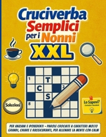 Cruciverba Semplici per i Nonni XXL: Per Anziani e Ipovedenti – Parole crociate a caratteri molto grandi, chiare e rassicuranti, per allenare la mente con calm. (Italian Edition) B0GJNZFZRZ Book Cover