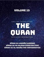 The Quran - English Translation with Surah Introduction - Volume 13: Surah 31: Luqman (Luqman); Surah 32: as-Sajdah (Prostration); Surah 33: al-Ahzab (The Confederates) 107658067X Book Cover