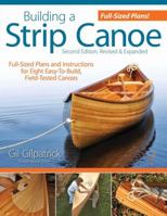 Building a Strip Canoe: Full-Sized Plans and Instructions for Eight Easy-To-Build, Field Tested Canoes 1565234839 Book Cover