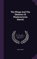 The Wings and the Skeleton of Phalacrocorax Harrisi 1340667673 Book Cover