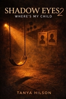 Shadow Eyes 2, Where's My Child B0BNV44XX5 Book Cover
