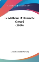 Le Malheur d'Henriette G�rard 1507771932 Book Cover