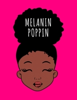 Melanin Poppin: Black Girl Magic Writing Notebook Journal 8.5" x 11" 100+ Pages. Journal Notebook for Note Taking, Diary, Journaling, Gratitude and Reminder for Girls, Women and Men 1677457945 Book Cover