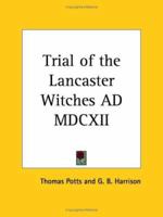 The trial of the Lancaster witches, 1612 076615811X Book Cover