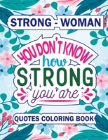 You Do Know How Stong You Are: An Adult Quote Coloring Book 1803614927 Book Cover