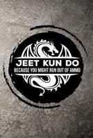 Jeet Kun Do Because you might run out of ammo 1720053804 Book Cover