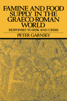 Famine and Food Supply in the Graeco-Roman World: Responses to Risk and Crisis 0521375851 Book Cover