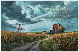 Midwest Gothic: A Coloring Book of Quiet Dread: Eerie Rural Americana to Color B0FSL7FFPQ Book Cover