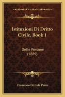 Istituzioni Di Dritto Civile, Book 1: Delle Persone (1889) 1161213570 Book Cover