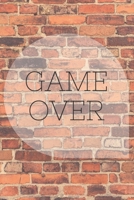 Game Over: Funny Notebook, Motivational Notebook, Journal, Diary (110 Pages, Blank, 6 x 9) 1708452443 Book Cover