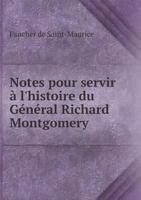 Notes Pour Servir A L'Histoire Du General Richard Montgomery 551892786X Book Cover