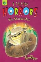 The Shadow Man (Little Horrors Orchard Crunchies) 1843620081 Book Cover