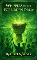 WHISPERS OF THE FORBIDDEN DRUM (BOOK 1): The Meeting & Forbidden Love (The Lionheart Series) B0GG5ML5VZ Book Cover
