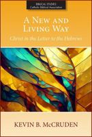 A New and Living Way: Christ in the Letter to the Hebrews 080915451X Book Cover