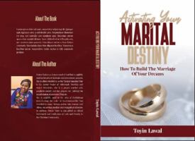 Activating Your Marital Destiny: How To Build The Marriage of Your Dreams 1737393107 Book Cover