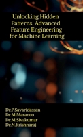 Unlocking Hidden Patterns: Advanced Feature Engineering for Machine Learning B0DKFWZY2S Book Cover