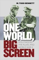 One World, Big Screen: Hollywood, the Allies, and World War II 1469628309 Book Cover