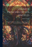 Los Siete Principes De Los Angeles: Validos Del Rey Del Cielo. Misioneros, Y Protectores De La Tierra, Con La Practica De Su Deuocion... 1021248037 Book Cover