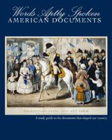 Words Aptly Spoken Second Edition: American Documents 0982984545 Book Cover