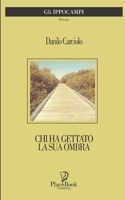 Chi ha gettato la sua ombra: Poesie B08NDT3CFS Book Cover