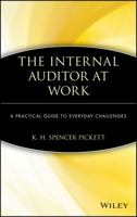 The Internal Auditor at Work: A Practical Guide to Everyday Challenges 0471458392 Book Cover