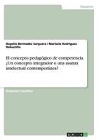 El concepto pedaggico de competencia. Un concepto integrador o una usanza intelectual contempornea? 3668200971 Book Cover