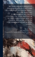 Recherches historiques et politiques sur les Etats-Unis de l'Amerique Septentrionale: ou l'on traite des Ã(c)tablissemens des treize colonies, de ... avant & après la rÃ(c)v... (French Edition) 1024187349 Book Cover