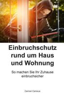 Einbruchschutz rund um Haus und Wohnung: So machen Sie Ihr Zuhause einbruchsicher 1539604098 Book Cover