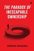 The Paradox of Inescapable Ownership B0FCSRK5N4 Book Cover