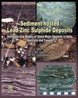 Sediment-hosted Lead-zinc Sulphide Deposits: Attributes And Models of Some Major Deposits in India, Australia And Canada 817319520X Book Cover