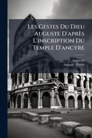Les Gestes Du Dieu Auguste D'Apres L'Inscription Du Temple D'Ancyre Avec Restitutions Et Commentaires... 1273050118 Book Cover